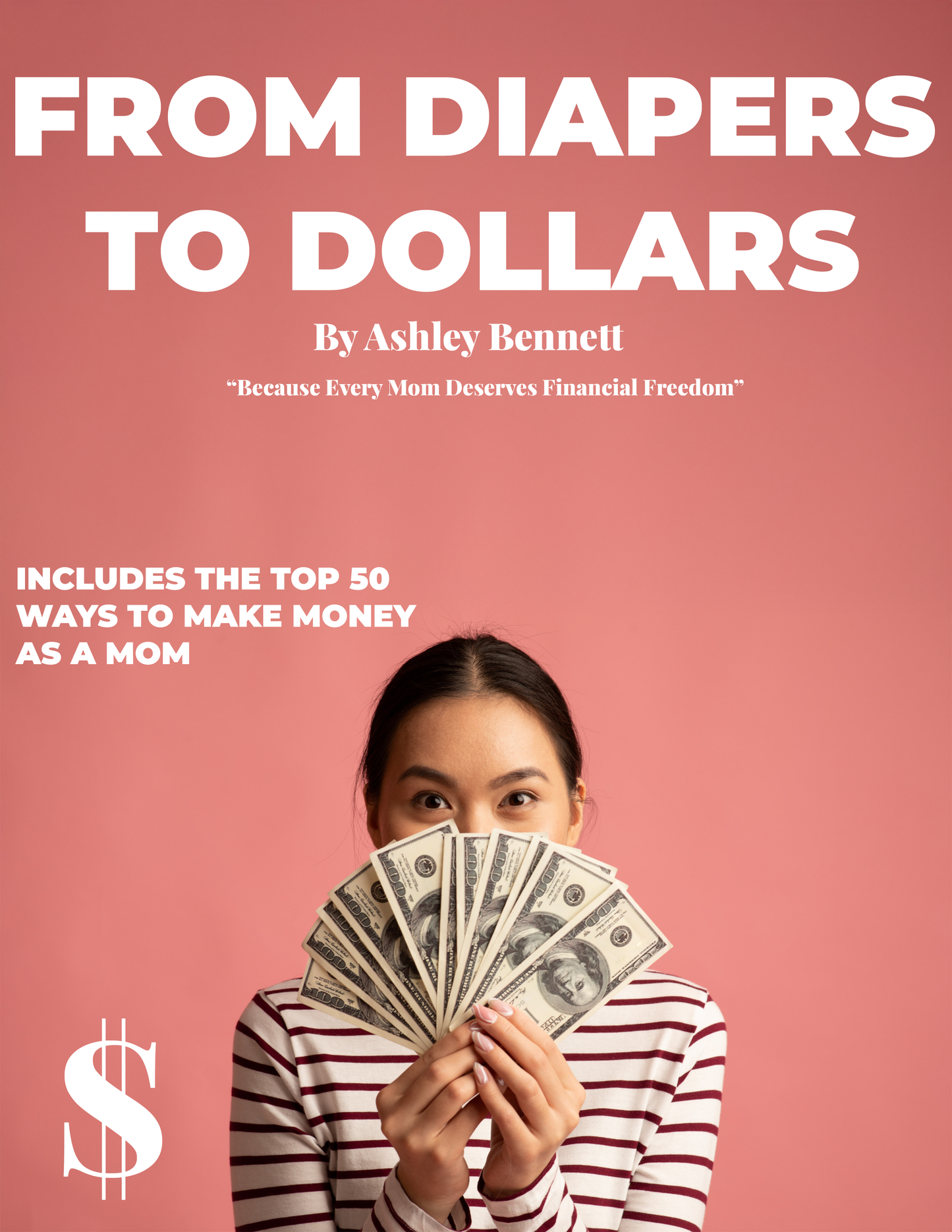 From Diapers to Dollars: 50 Ways to Make Money as a Mom(Digital Version)